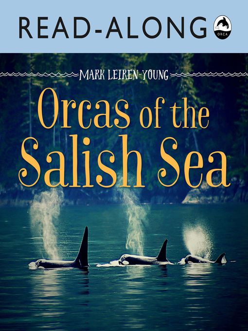 Mark Leiren-Young创作的Orcas of the Salish Sea Read-Along作品的详细信息 - 可供借阅